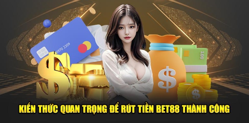 Lý do nên lựa chọn cách rút tiền Bet88