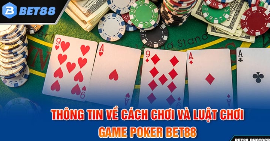 Tìm hiểu về cách chơi poker chi tiết tại Bet88